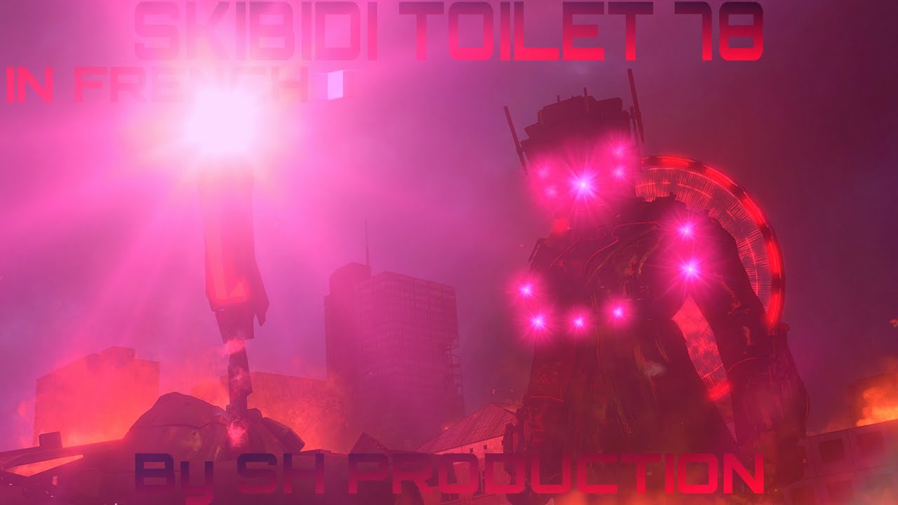 SKIBIDI TOILET 78 IN FRENCH🇫🇷! By SH PRODUCTION @French.cameraman - YouTube