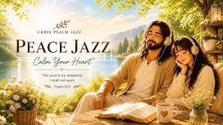 Peaceful Christian Jazz for Sleep, Rest & Inner Peace | Beside Still Waters (Psalm 23) 🌿 screenshot 2