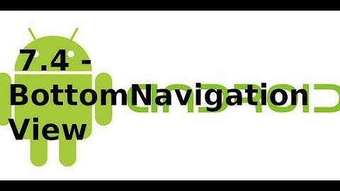 Giao diện Android - 7.4 - BottomNavigationView trong Material Design Android