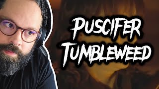 YOU ARE NOT ALONE! Puscifer &quot;Tumbleweed&quot;