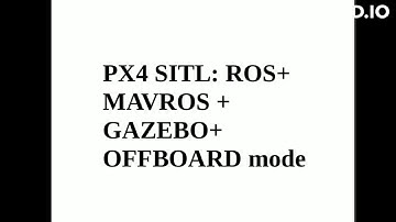 PX4 SITL: ROS+ MAVROS +  GAZEBO+ OFFBOARD mode