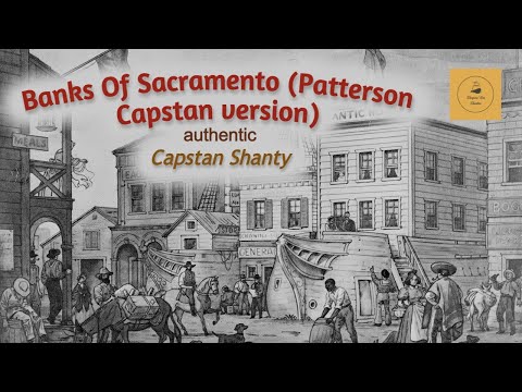 Banks Of Sacramento (Patterson Capstan version) - Capstan Shanty