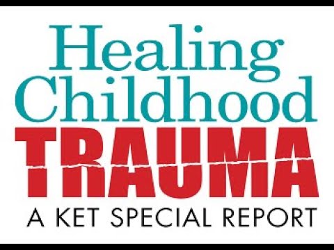 Healing Childhood Trauma: Full Program | KET