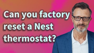 Can you factory reset a Nest thermostat?