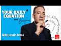 Your Daily Equation#6: Relativistic Mass