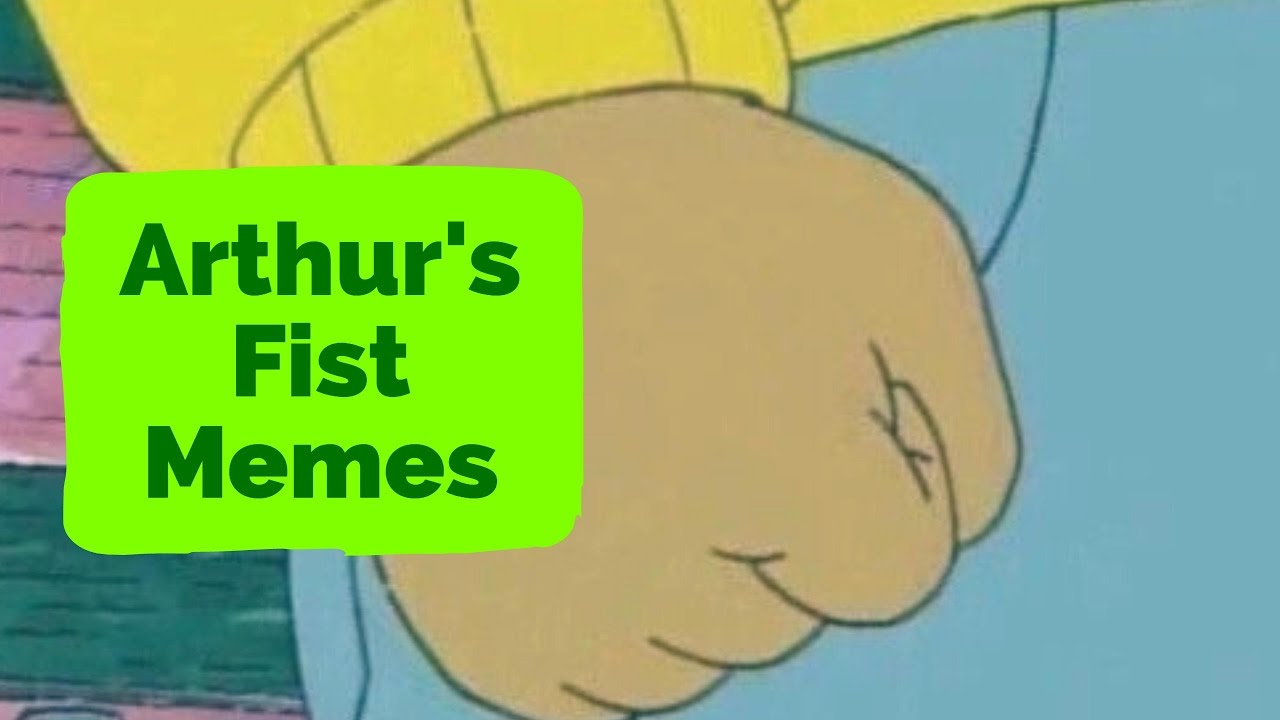 Arthurs Fist Memes YouTube