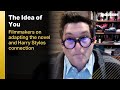 The idea of you director addresses the films harry styles connection