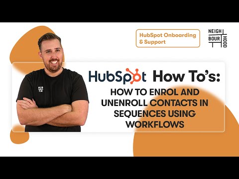 How to Enrol & Unenroll Contacts in Sequences Using Workflows | HubSpot How To's with Neighbourhood