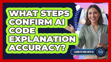 What Steps Confirm AI Code Explanation Accuracy?