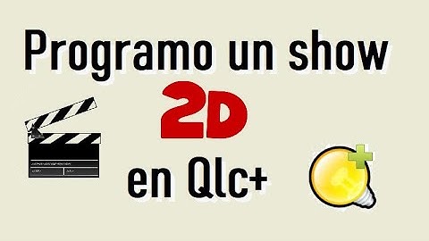 Programo un show 2D en Qlc+