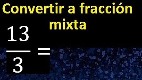 ¿Qué es 13 3 como número mixto?