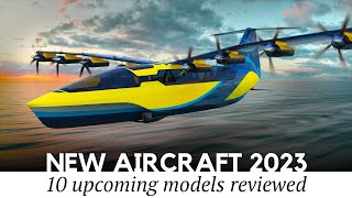 All-New Planes and VTOL Aircraft that will Take to the Skies Beyond 2023