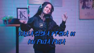 Download Lagu KU PUJA PUJA•KALIA SISKA FT SKA86
