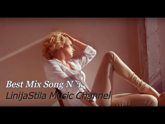 Best Mix Song&Video - By LinijaStila Music Channel (Live 2020) N`1 class=