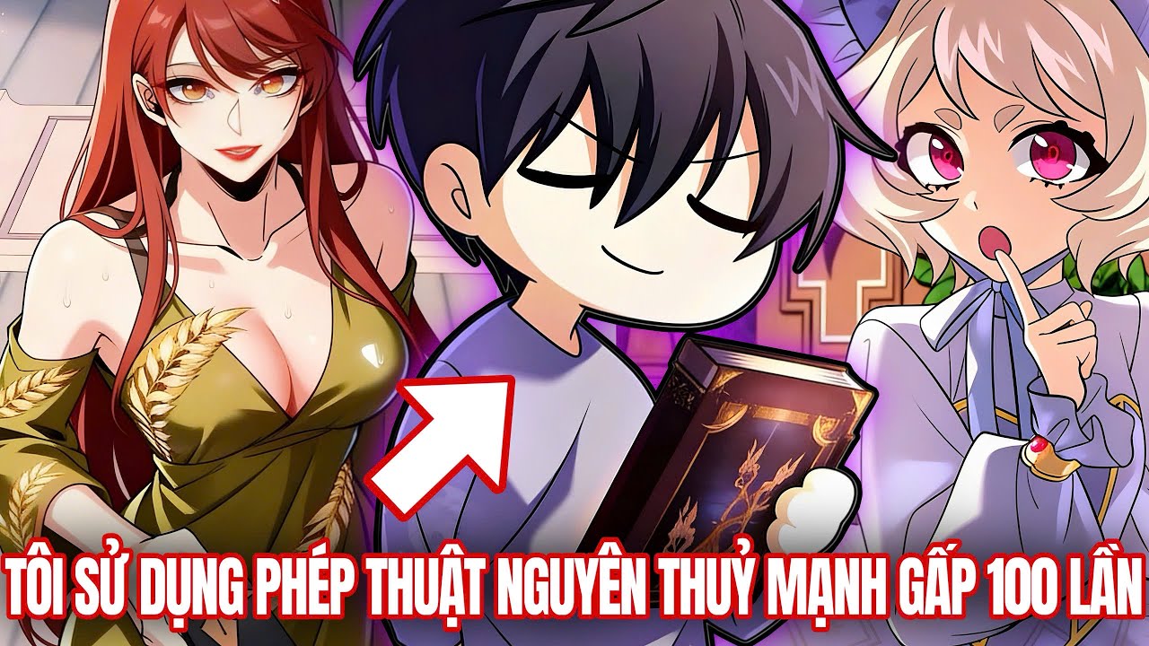 Trọn Bộ | Tôi Sử Dụng Phép Thuật Nguyên Thuỷ Nhưng Mạnh Hơn 100 Lần Người Khác | Review Truyện