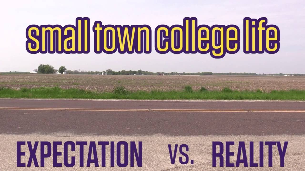 Expectation vs. Reality: Small Town College Life