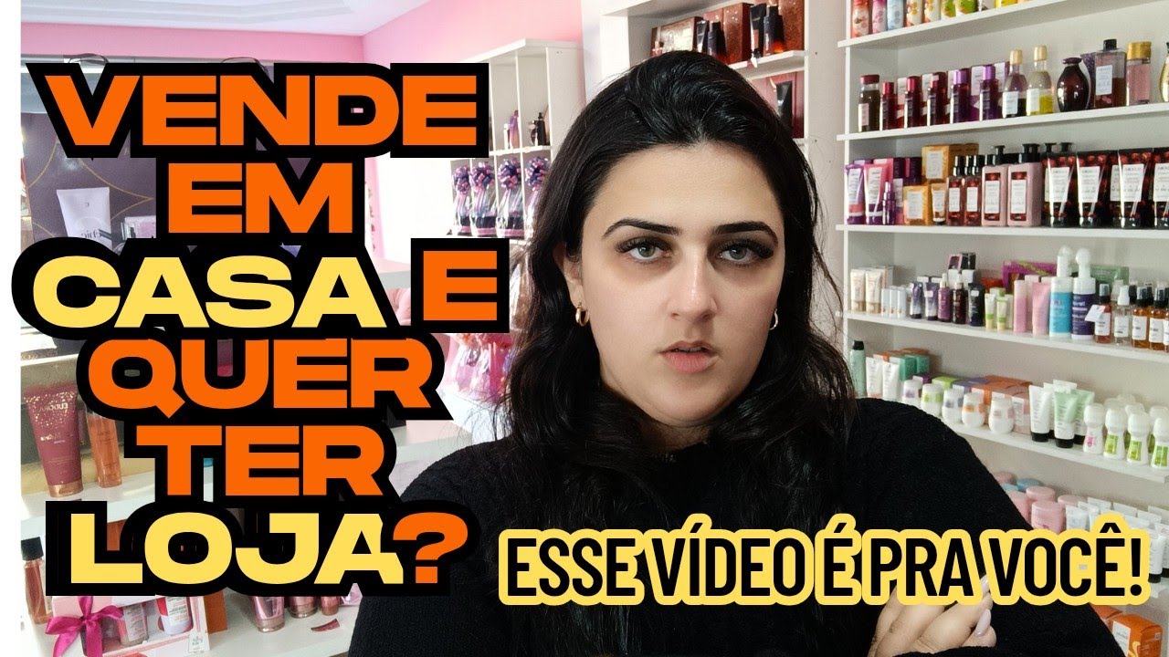 VENDE EM CASA E QUER TER LOJA? ESSE VIDEO E PRA VOCE!