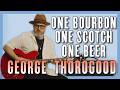 George Thorogood One Bourbon One Scotch One Beer – Full Guitar Breakdown