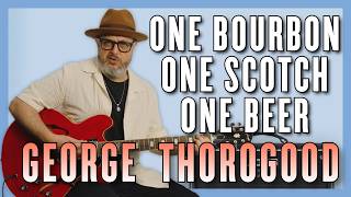 George Thorogood One Bourbon One Scotch One Beer – Full Guitar Breakdown