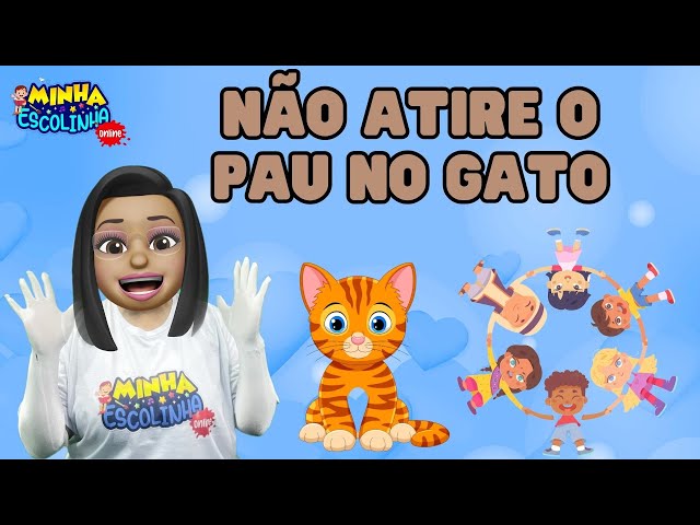 Não Atire o Pau no Gato G2 - Educação Infantil - Videos Educativos - Atividades para Crianças