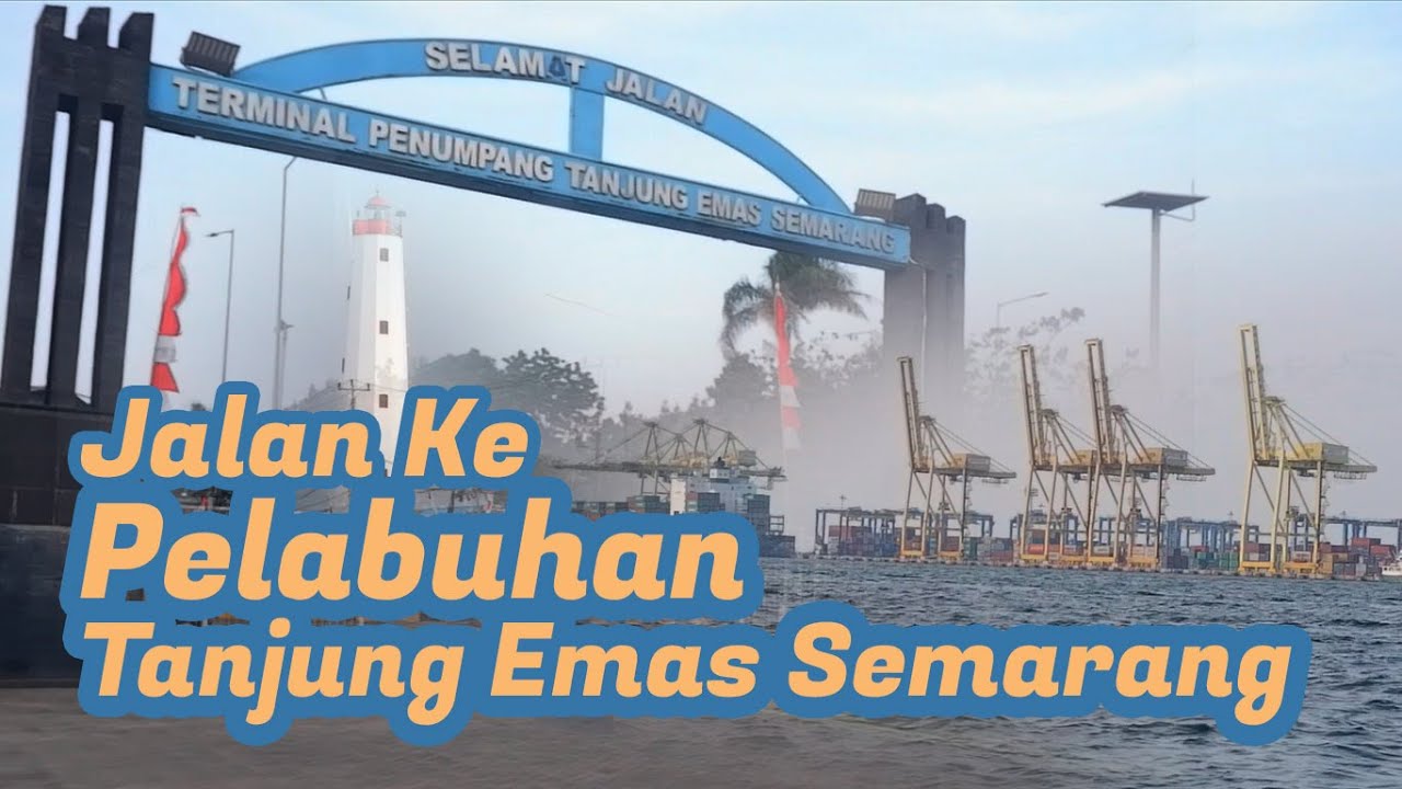 JALAN KE PELABUHAN TANJUNG EMAS SEMARANG - TERMINAL PENUMPANG