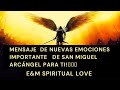 MENSAJE  DE NUEVAS EMOCIONES IMPORTANTE   DE SAN MIGUEL ARCÁNGEL PARA TI!🕊🌿🙏