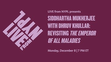 Siddhartha Mukherjee with Dhruv Khullar: Revisiting The Emperor of All Maladies | LIVE from NYPL