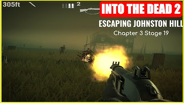 Into The Dead 2 || ESCAPING JOHNSTON HILL || Chapter 3 Stage 19