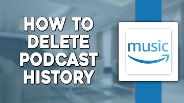 How To Delete Podcast History On Amazon Music (Quick & Easy)