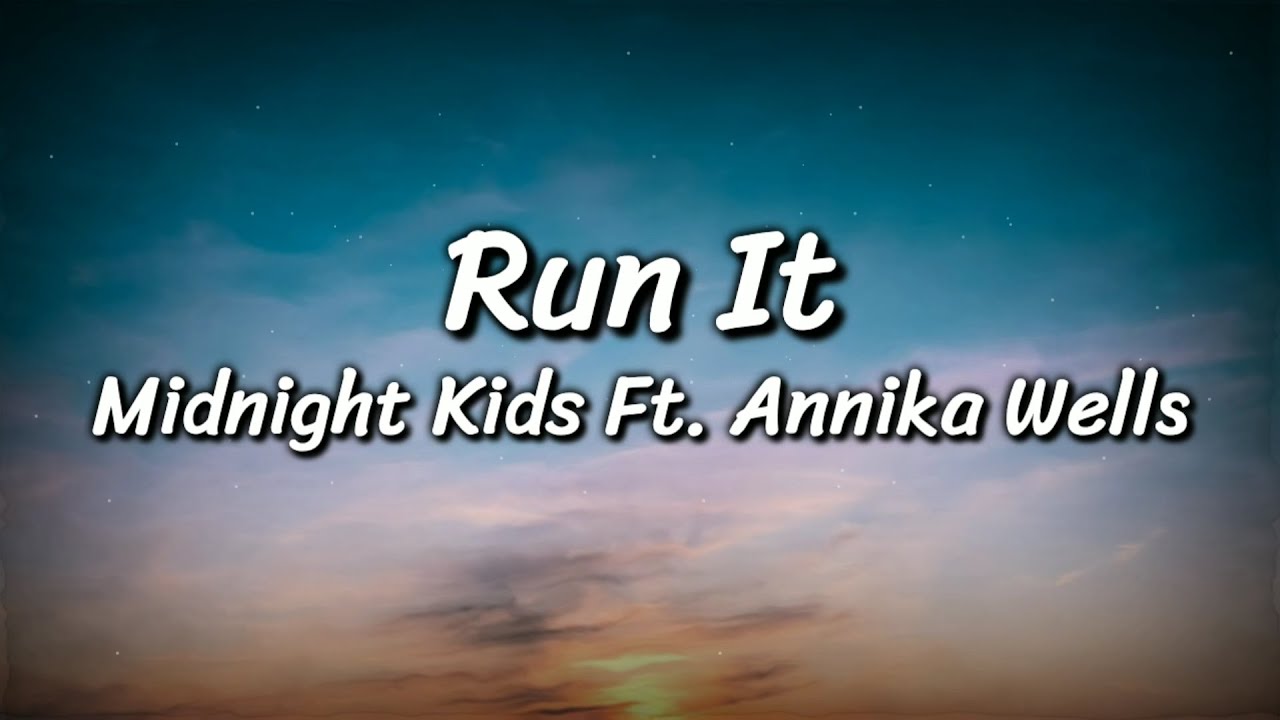 Midnight Kids - Run It Ft. Annika Wells (Lyrics Video)
