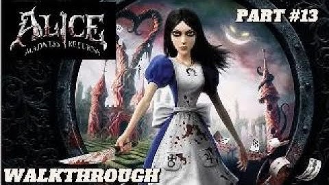 Alice:Madness Returns Walkthrough Part 13 (60 FPS) BEST QUALITY