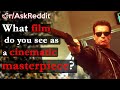 What film do you see as a cinematic masterpiece? | Askreddit