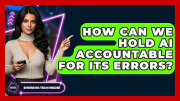 How Can We Hold AI Accountable For Its Errors? - Emerging Tech Insider