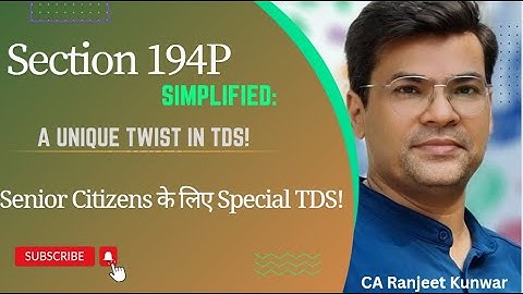 Section 194P Explained: TDS का Unique Twist for Senior Citizens! CA Ranjeet Kunwar Sir