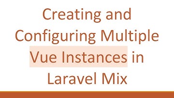 Creating and Configuring Multiple Vue Instances in Laravel Mix