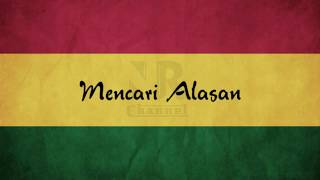 Mencari Alasan Reggae Version Lirik