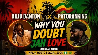 Why You dey Doubt Jah Love | Roots Reggae Vibes (Inspired by Buju Banton × Patoranking) 2026
