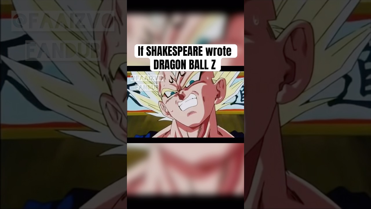 If #shakespeare wrote #dragonball #dbz #vegeta #fandub #voiceacting #acting #fypage