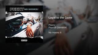 Peezy ft Payroll Giovanni - Loyal to the Game (audio)