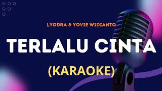 Lyodra & Yovie Widianto - Terlalu Cinta (Karaoke)