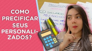 COMO PRECIFICAR SEUS PERSONALIZADOS | PASSO A PASSO