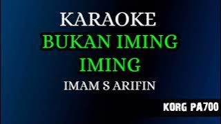 BUKAN IMING IMING - IMAM S ARIFIN ( KARAOKE LIRIK NADA COWOK ) COVER KORG PA700
