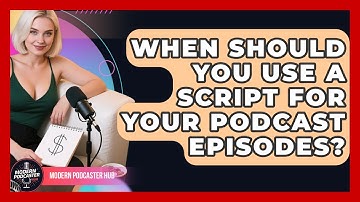 When Should You Use a Script for Your Podcast Episodes? | Modern Podcaster Hub News