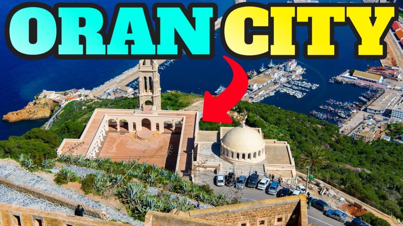 Oran City Algeria: Top Things to Do and Visit