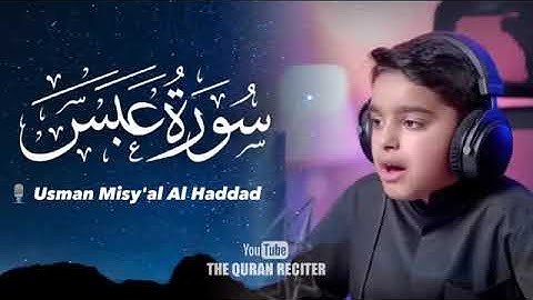 🎙️Usman Al Haddad - Surah 'Abasa |سورة عبس _ عثمان مشعل الحداد