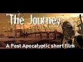 The journey directors cut post apocalyptic short film