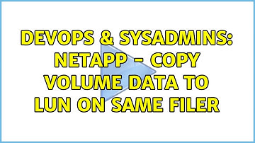 DevOps & SysAdmins: NetApp - Copy volume data to LUN on same filer