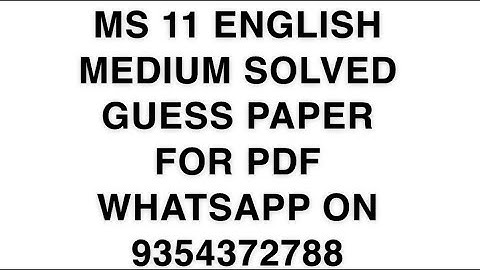 MS 11 ENGLISH MEDIUM SOLVED GUESS PAPER FOR PDF WHATSAPP ON 9354372788