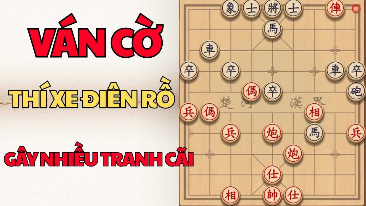 Ván Cờ Gây Tranh Cãi Nhất Lịch Sử Cờ Tướng - 2 Lần Thí Xe Và Cái Kết Lạnh Người