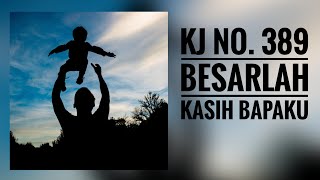 KJ 389 - Besarlah kasih Bapaku